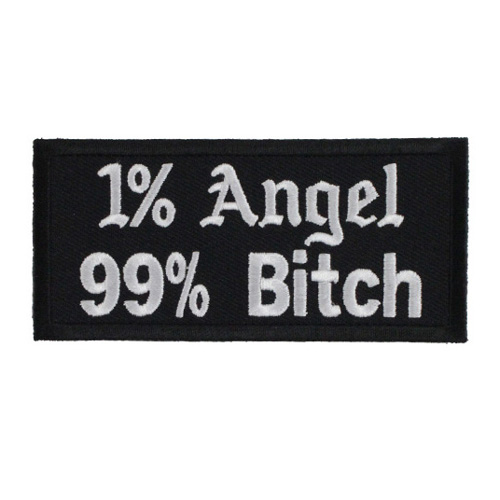 1 Percent Angel 99 Percent Bitch Patch