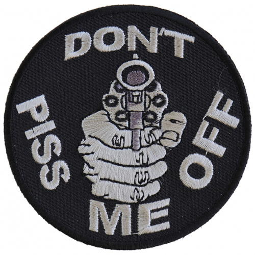 Do Not Piss Me Off With A Gun Patch - 3 Inch