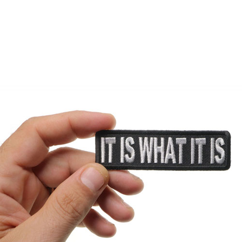 It Is What It Is Patch 3.5x1 Inch 