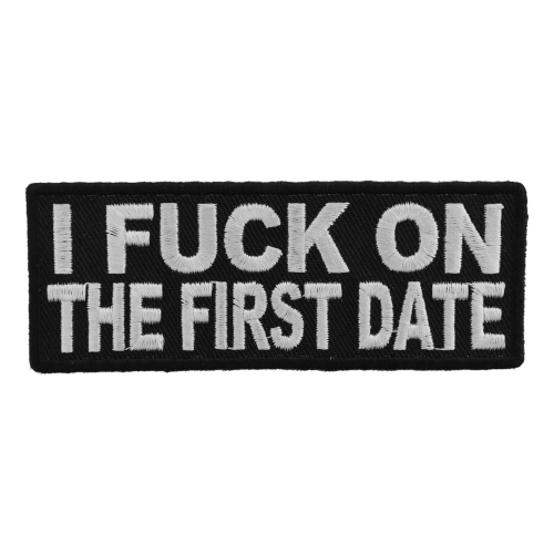 I Fuck On The First Date Naughty Patch - 4x1.5 inch