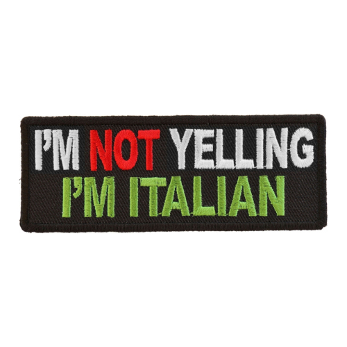 I'm Not Yelling I'm Italian Patch 