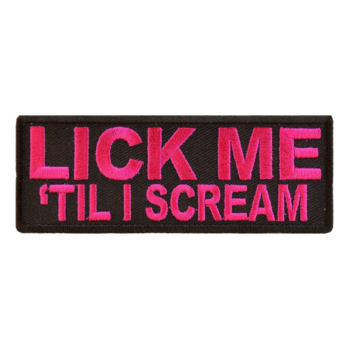 Lick Me Til I Scream Patch - 4x1.5 inch