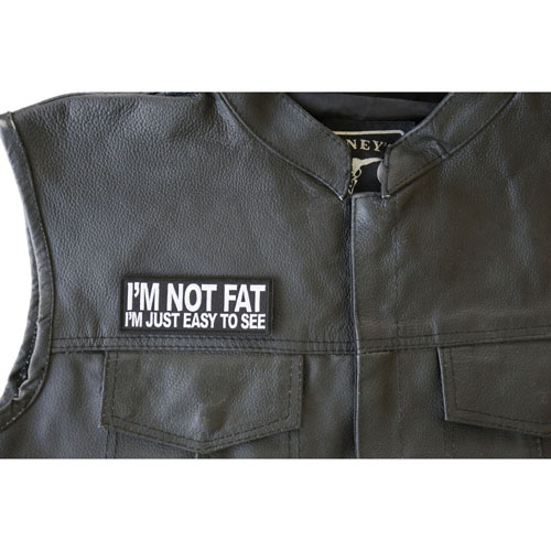 I'm Not Fat I'm Just Easy to See Patch 4x1.5 Inch 