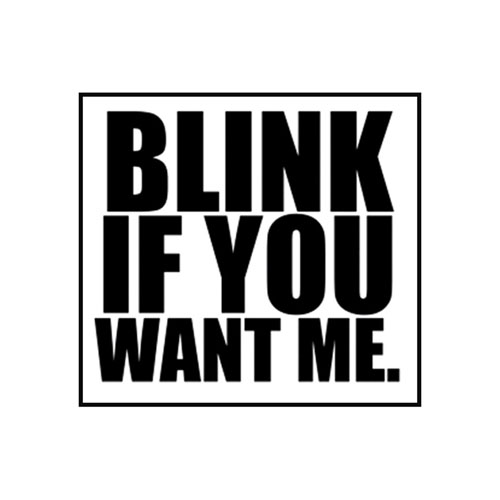 Sticker - Blink if you want me