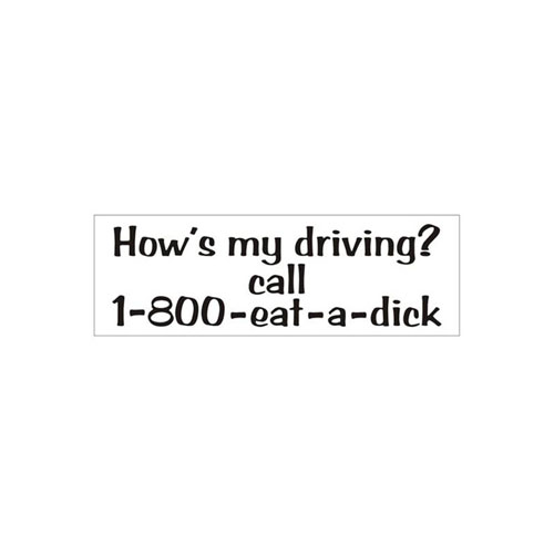 How-S My Driving - 1800 Eat A Dick Bumper Sticker