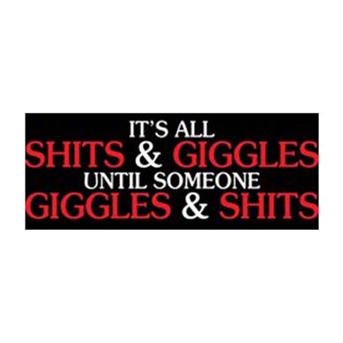 Sticker - Its all shits and giggles until someone giggles Sticker