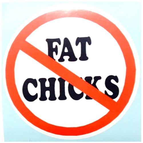 No Fat Chicks Sign Sticker - One Size