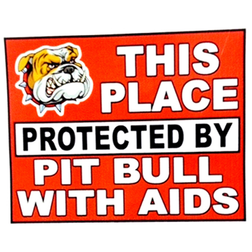 This Place Protected By Pitbull With Aids Sticker - One Size