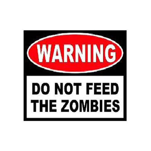 Warning Do not Feed the Zombies Sticker