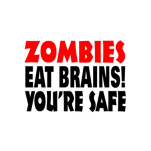 Zombies Eat Brains, You're Safe Sticker - One Size