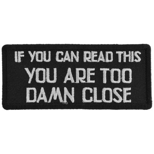 If You Can Read This You Are Too Damn Close Patch